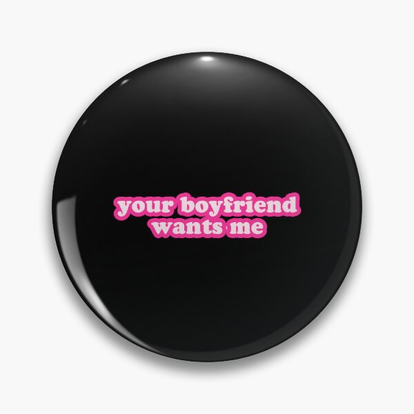 Item preview, Your Boyfriend Wants Me designed and sold by flippinsg.