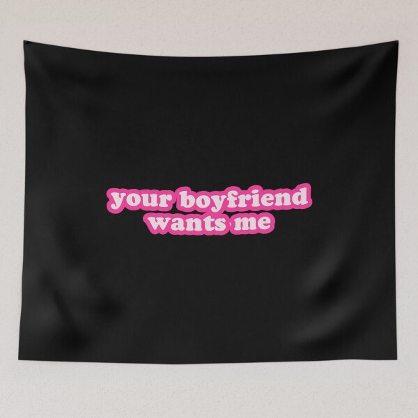 Item preview, Your Boyfriend Wants Me designed and sold by flippinsg.