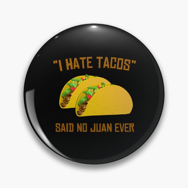 Item preview, I Hate Tacos Said No Juan Ever Funny Mexican designed and sold by flippinsg.