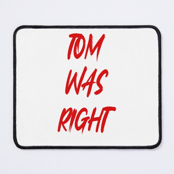 Item preview, Tom Was Right designed and sold by JAZB3248.