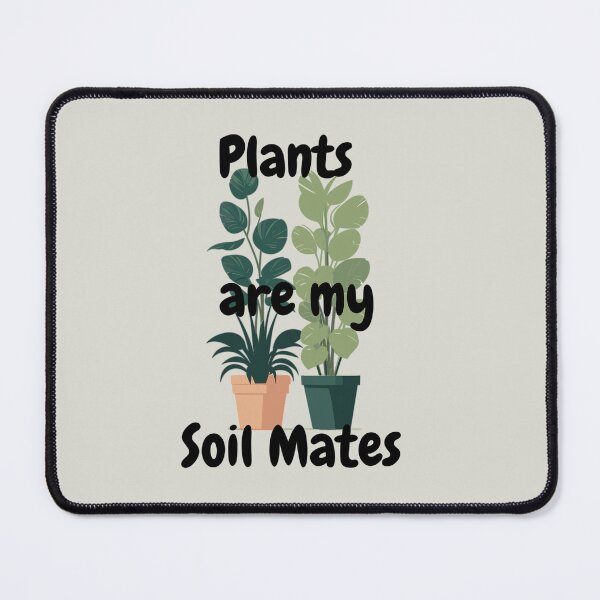 Item preview, Plants are my Soilmates designed and sold by BeardyD.