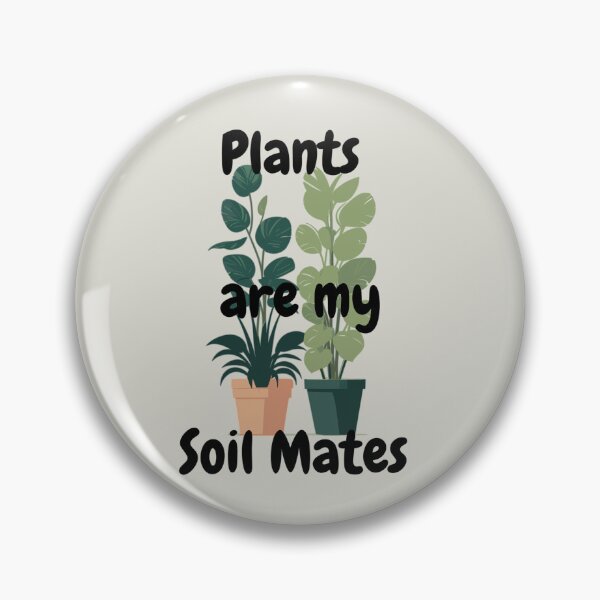 Item preview, Plants are my Soilmates designed and sold by BeardyD.