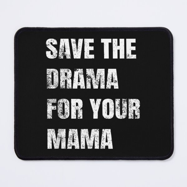 Item preview, Save The Drama For Your Mama  designed and sold by ArthurRicker.