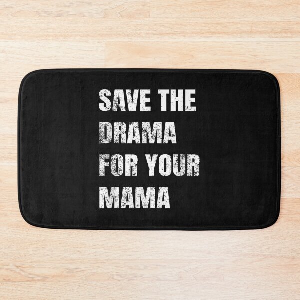 Item preview, Save The Drama For Your Mama  designed and sold by ArthurRicker.