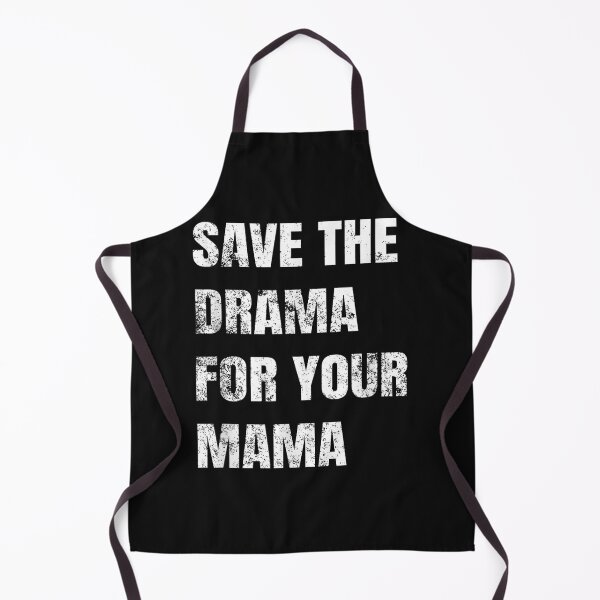 Item preview, Save The Drama For Your Mama designed and sold by ArthurRicker.