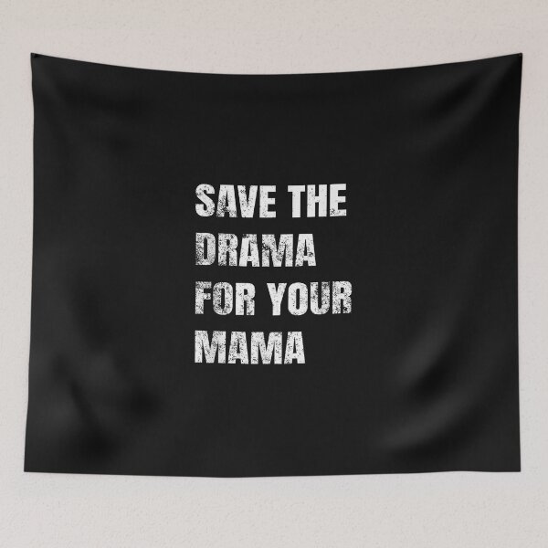 Item preview, Save The Drama For Your Mama  designed and sold by ArthurRicker.
