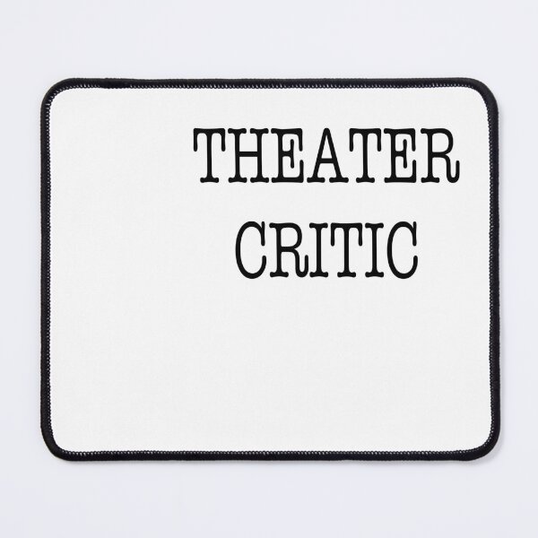 Item preview, Theater Critic designed and sold by DavidMay.