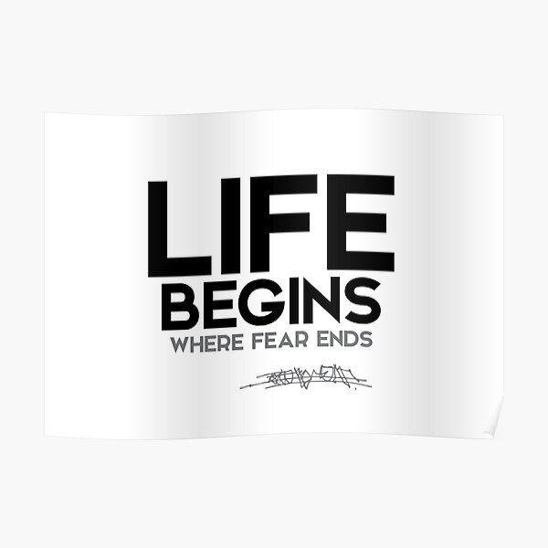 life begins where fear ends - osho Poster