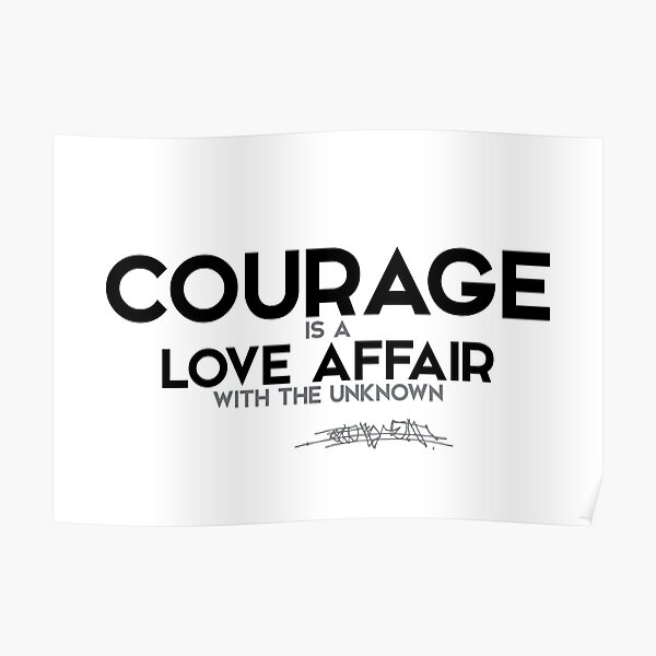 courage is a love affair with the unknown - osho Poster