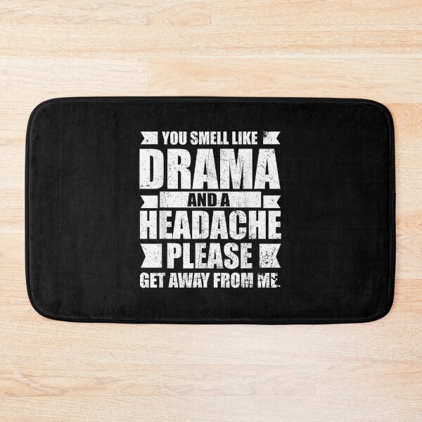 Item preview, You Smell Like Drama And A Headache  designed and sold by KaciBarnes.