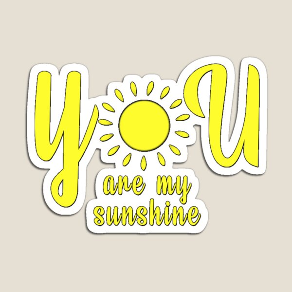 Item preview, you are my sunshine sticker  designed and sold by HollyBeattyJr.