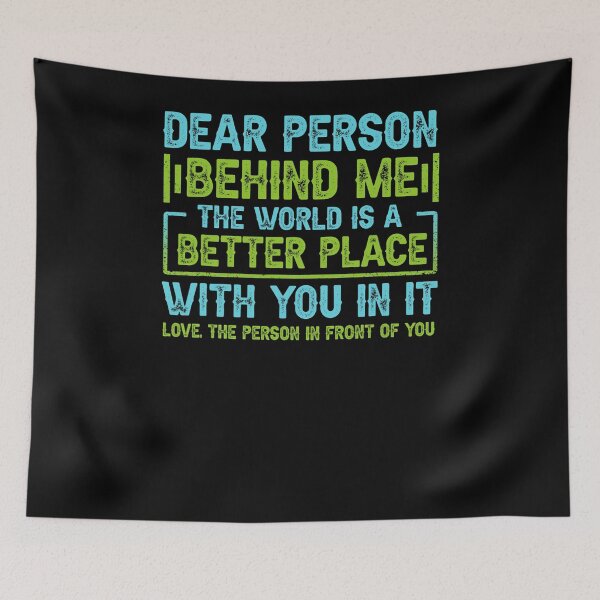 Item preview, Dear Person Behind Me The World Is A Better Place With You designed and sold by HiramBlick.