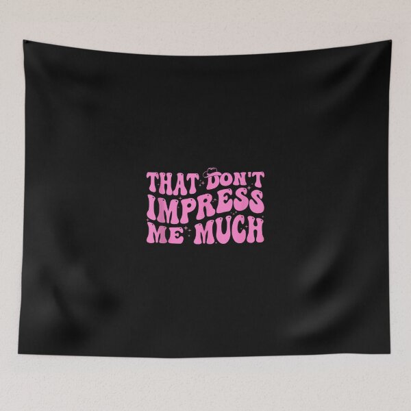 Item preview, That Don't Impress Me Much Country Music For Men Women   designed and sold by MarkMaloneA.