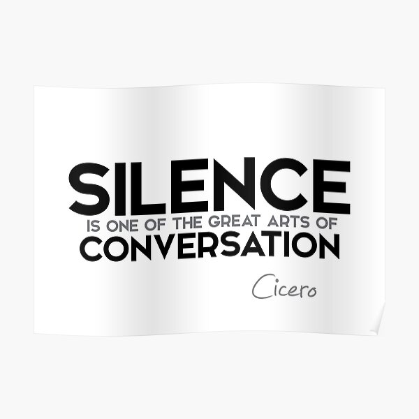 silence, conversation - cicero Poster