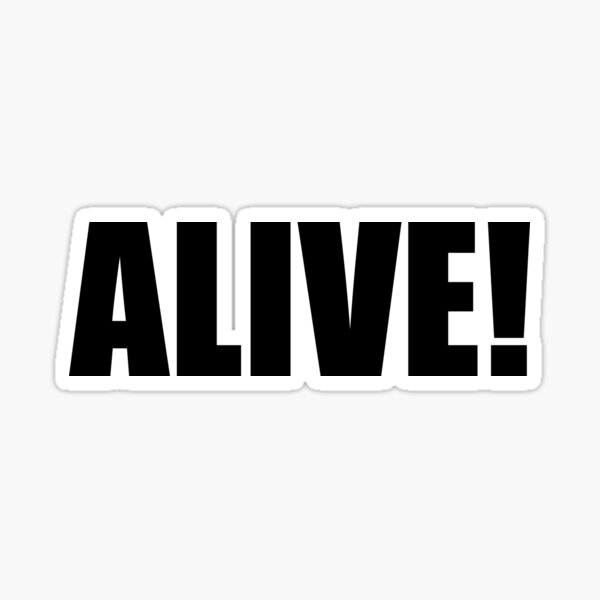 Alive! Sticker