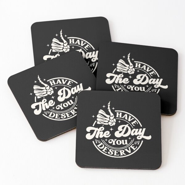 Item preview, Have The Day You Deserve designed and sold by CreativeTag.