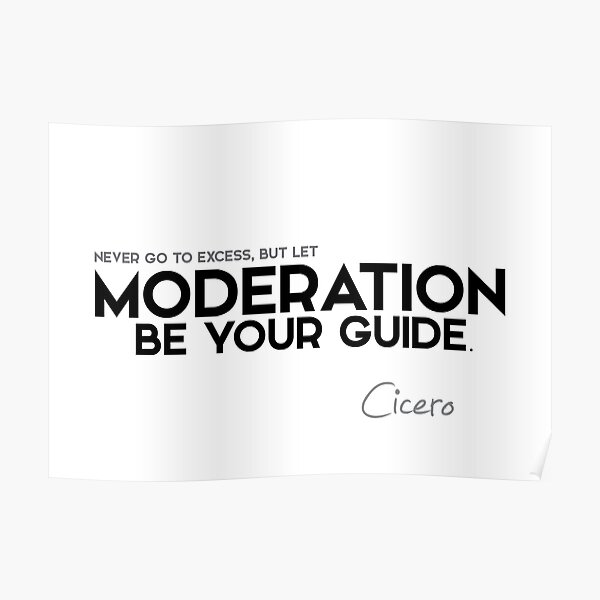 moderation be your guide - cicero Poster