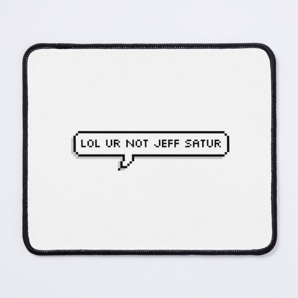 Item preview, LOL ur not Jeff Satur Sticker designed and sold by Jules :).