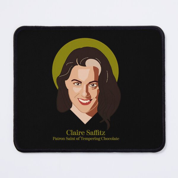 Item preview, claire saffitz patron saint of tempering chocolate  	 designed and sold by imokvyxd93.