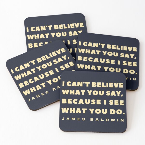 Item preview, James Baldwin quote: "I can't believe what you say, because I see what you do." designed and sold by artbleed.