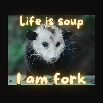 Life is soup, I am fork possum word art Magnet for Sale by snazzyseagull