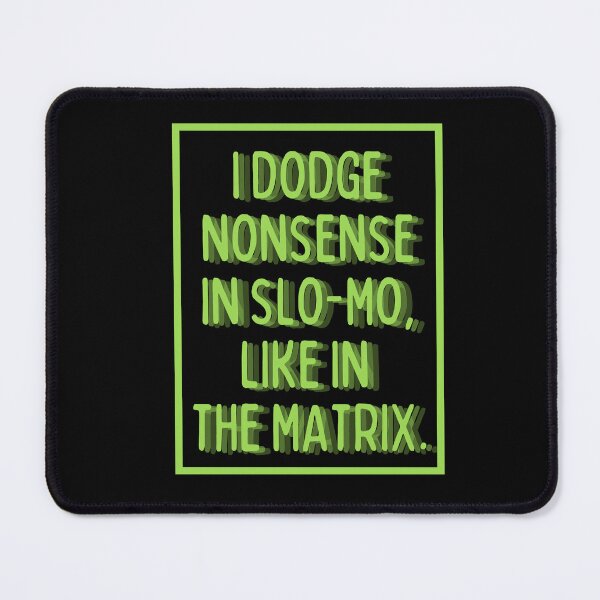 Item preview, I dodge nonsense in slo-mo! designed and sold by mksjr.