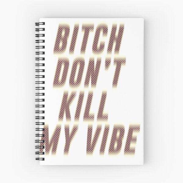 Item preview, bitch dont kill my vibe designed and sold by Pro tees.