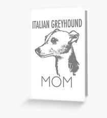Italian Greyhound Mom Dog Greeting Card