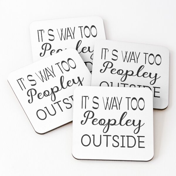 Item preview, IT'S WAY TOO PEOPLEY OUTSIDE designed and sold by Fateh-Kro ⭐⭐⭐⭐⭐.