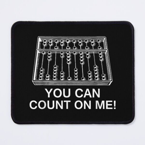 Item preview, You Can Count On Me Abacus -Funny Math Teacher designed and sold by PhilipLehman.