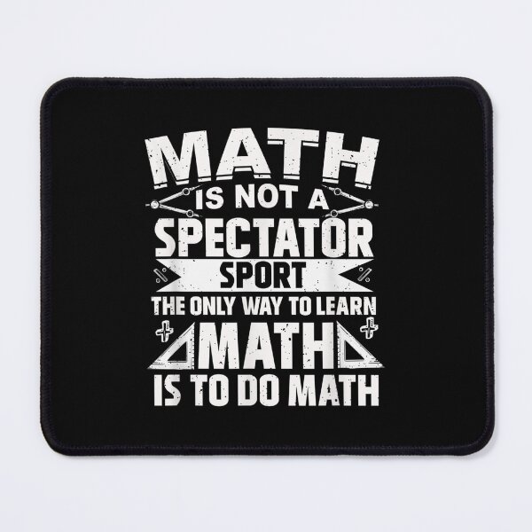 Item preview, Math Is Not A Spectator Sport Mathematician Math Teacher  designed and sold by JanetDelaney.