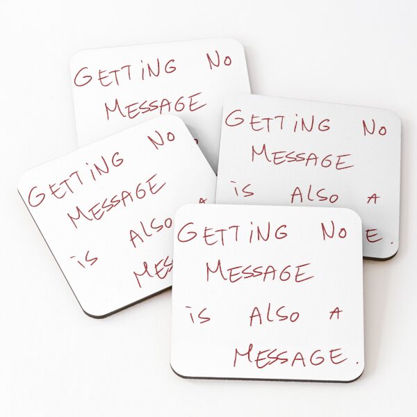 Item preview, Getting No Message Is Also A Message designed and sold by DreamersSoul.