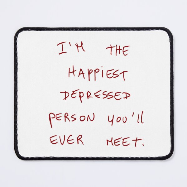 Item preview, I‘m The Happiest Depressed Person You’ll Ever Meet. designed and sold by DreamersSoul.