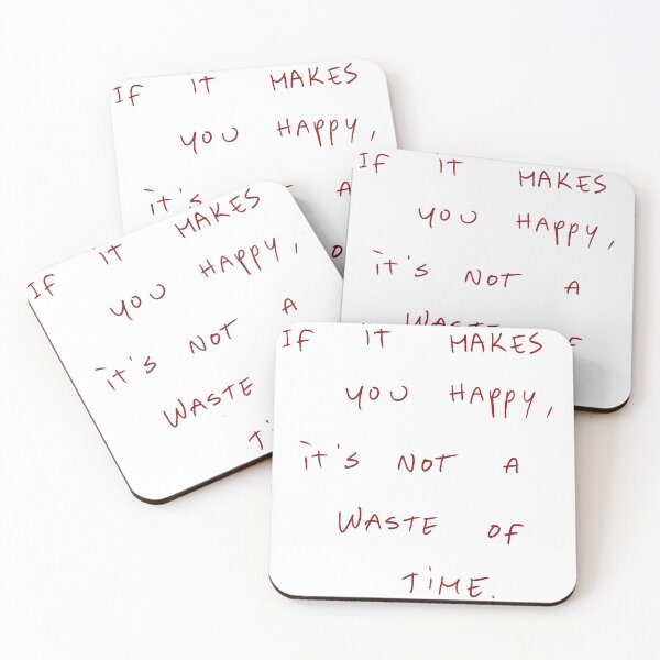 Item preview, If It Makes You Happy, It’s Not A Waste Of Time. designed and sold by DreamersSoul.