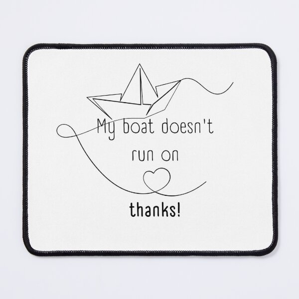 Item preview, My boat doesn't run on thanks designed and sold by Tenkodoo.