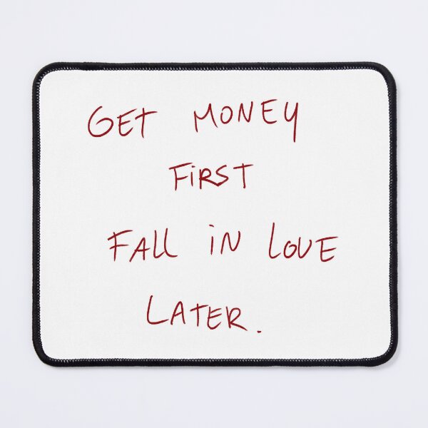Item preview, Get Money First Fall In Love Later. designed and sold by DreamersSoul.