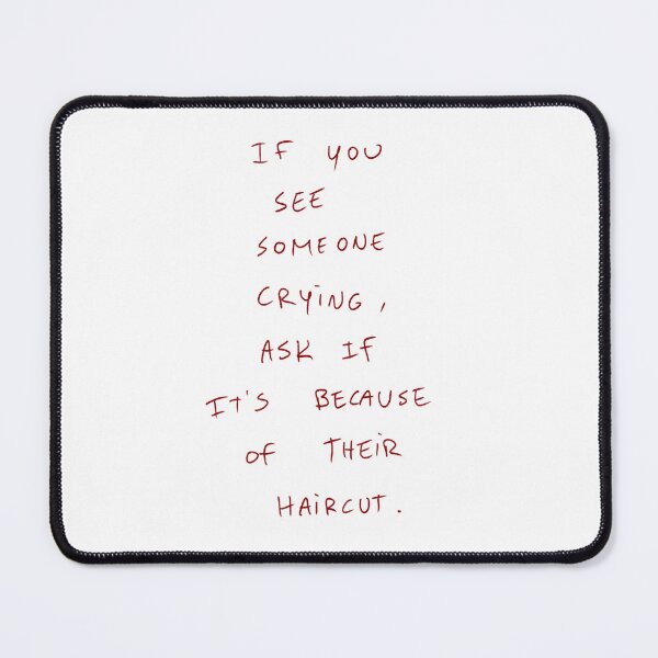 Item preview, If You See Someone Crying, Ask If It’s Because Of Their Haircut. designed and sold by DreamersSoul.