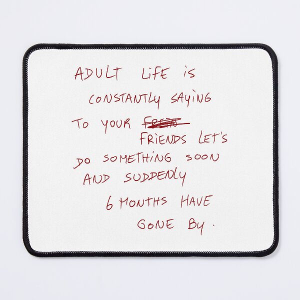 Item preview, Adult Life Is Constantly Saying To Your Friends Let’s Do Something Soon And Suddenly 6 Months Have Gone By. designed and sold by DreamersSoul.