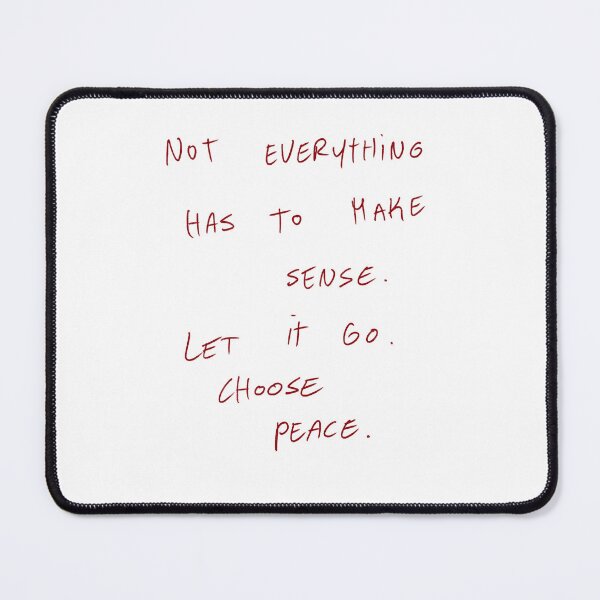 Item preview, Not Everything Has To Make Sense. Let It Go. Choose Peace. designed and sold by DreamersSoul.