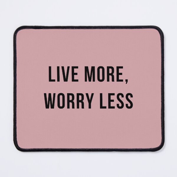 Item preview, Live More Worry Less Inspirational Quote designed and sold by WomenLevelUp.