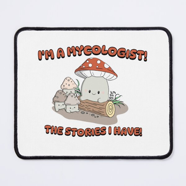 Item preview, I'm a Mycologist - Kawaii Mushroom designed and sold by BuckyCreative.