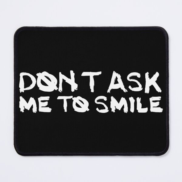 Item preview, Dont Ask Me To Smile designed and sold by Rayneeyday.
