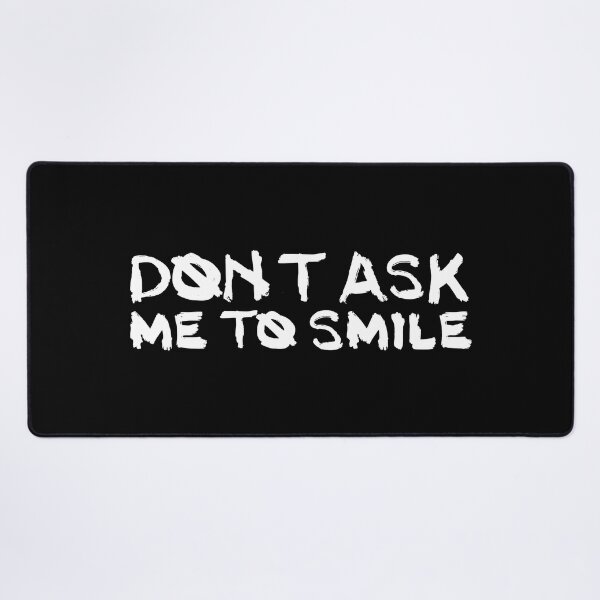 Item preview, Dont Ask Me To Smile designed and sold by Rayneeyday.