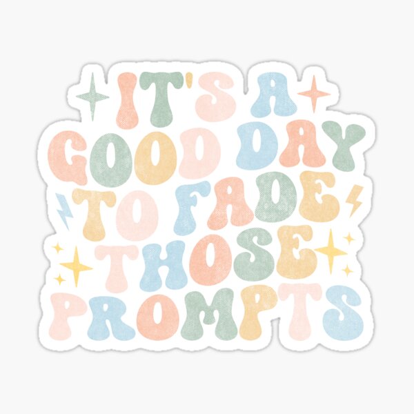 Item preview, It's A Good Day To Fade Those Prompts  designed and sold by hautehub.