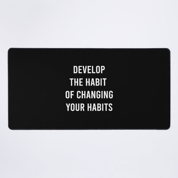 Item preview, DEVELOP THE HABIT OF CHANGING YOUR HABITS. 	 designed and sold by hkqeegao95.
