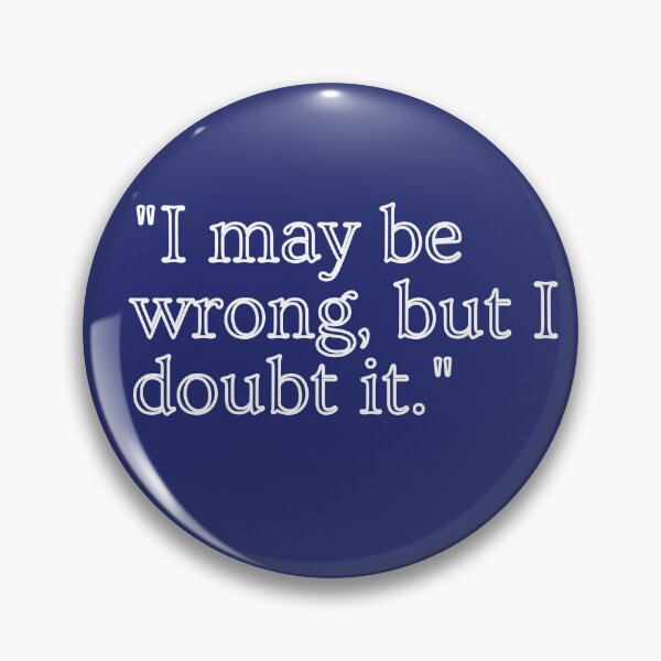 Item preview, I might be wrong but I doubt it funny meme t shirt quote shirt simplistic text only t-shirt designed and sold by Anna Brizuela.