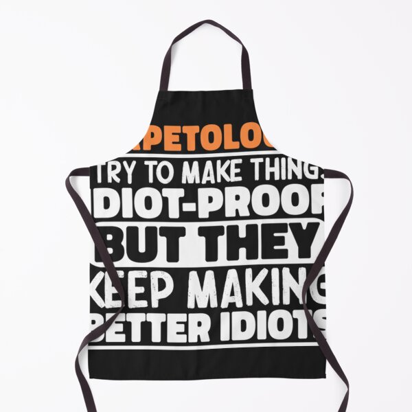 Item preview, Herpetologist I Try To Make Things Idiot Proof But They Keep Making Better Idiots  designed and sold by RandyEWhitby.