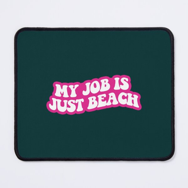 Item preview, my job is just beach designed and sold by MorganCasperr.