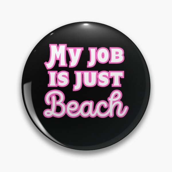 Item preview, My job is just beach  designed and sold by MorganCasperr.