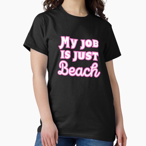 Item preview, My job is just beach  designed and sold by MorganCasperr.